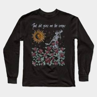 That Shit Gives Me The Creeps Skull Dance Long Sleeve T-Shirt